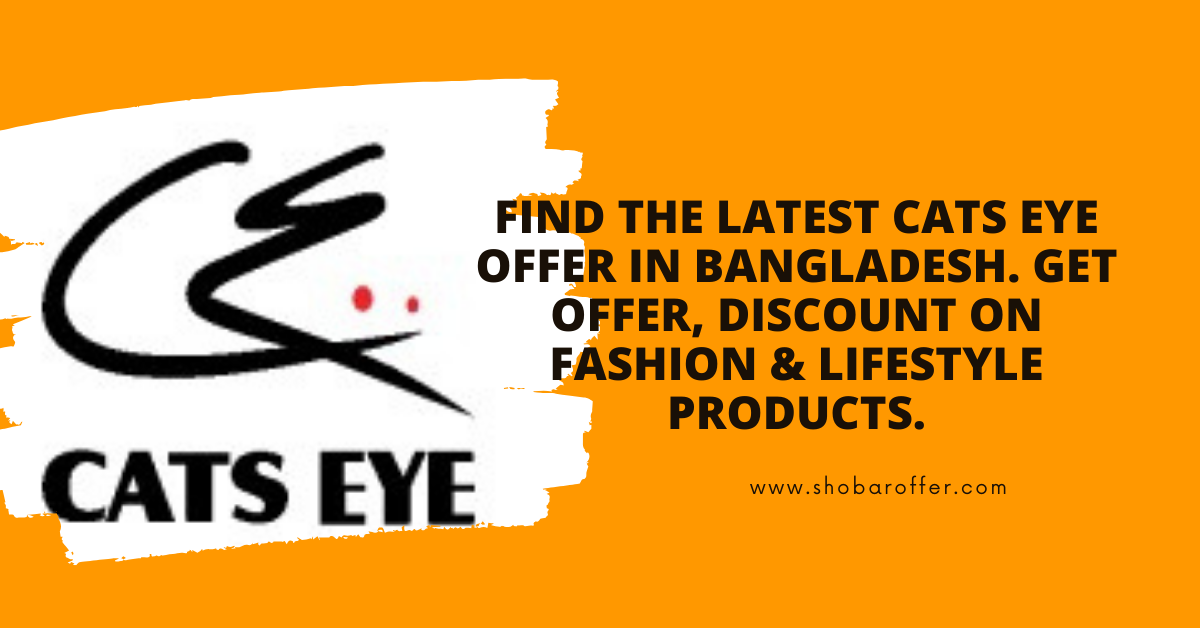 Cats Eye – Flat 15% Discount in Bangladesh (Puja Sale)
